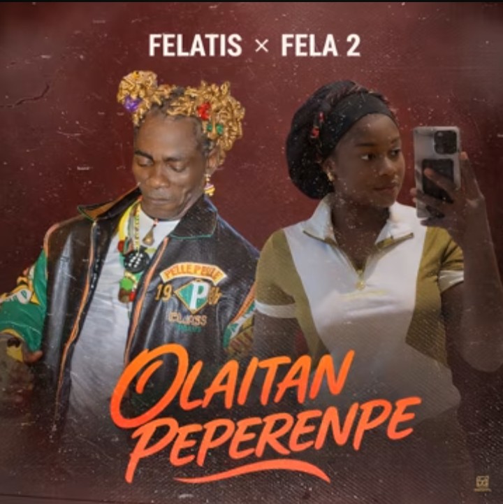 Felatis x Fela 2 – Olaitan Peperenpe