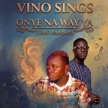 Vino Sings – Onye Na Way Ya