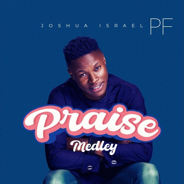 Joshua Israel – Praise Medley