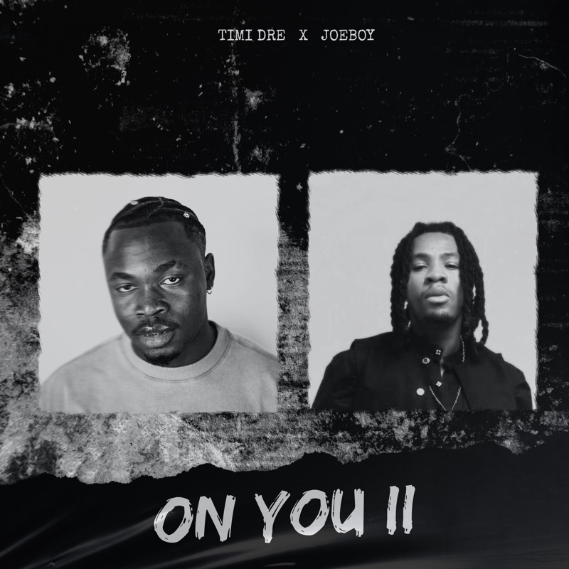TimiDre – On You x Ojuju Ft Oxlade