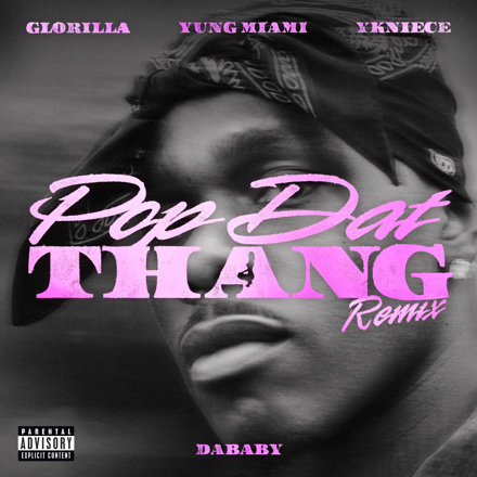 DABABY – POP DAT THANG (REMIX) Ft. Glorilla, Yung Miami, YKNIECE