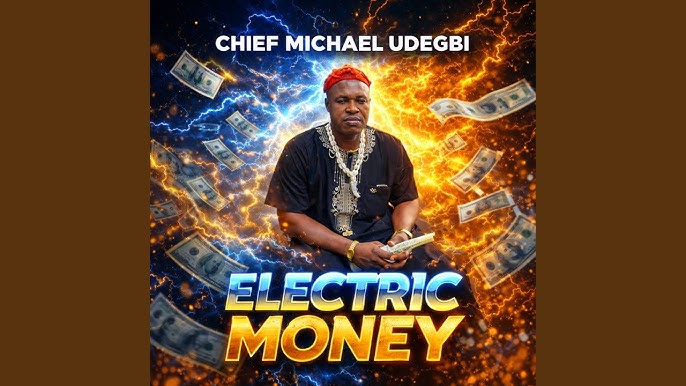 Chief Michael Udegbi – Electric Money