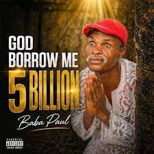 Papa Daniel – Baba God borrow me 5 Million