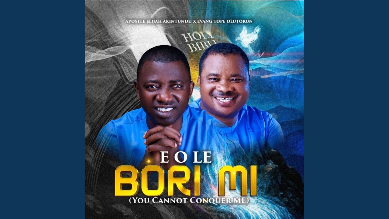 Elijah Akintunde – E O LE BORI MI Ft. Tope Olutokun