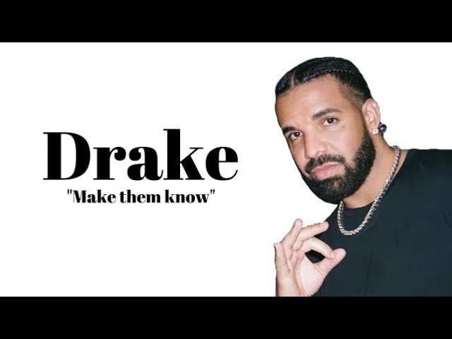Drake – Make Them Know