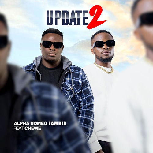 Alpha Romeo ft. Chewe – Update 2