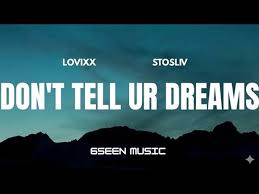 Lovixx – Don’t Tell Your Dreams