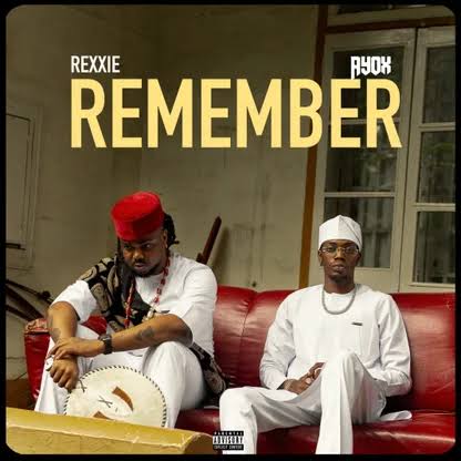 Rexxie – REMEMBER Ft Ayox