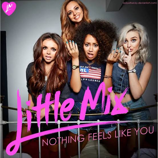 Little Mix – Nothing Feels Like You