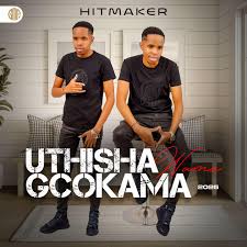 Hitmaker – Thisha Wamagcokama