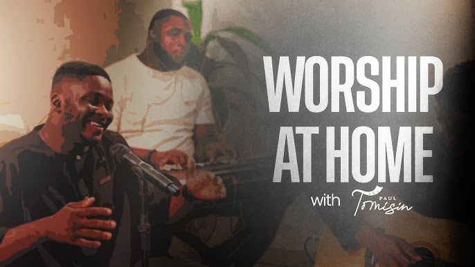Paul Tomisin – Worship At Home