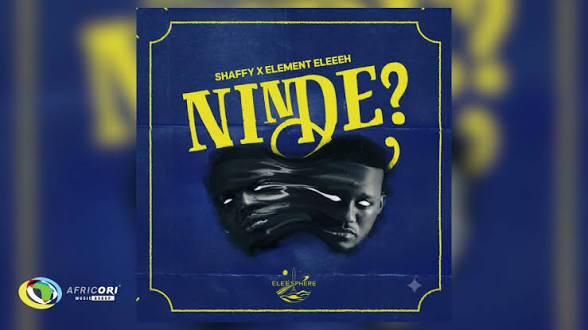 Shaffy – Ninde Ft. ELEMENT EleéeH