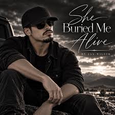 Jax Wilder – She Buried Me Alive
